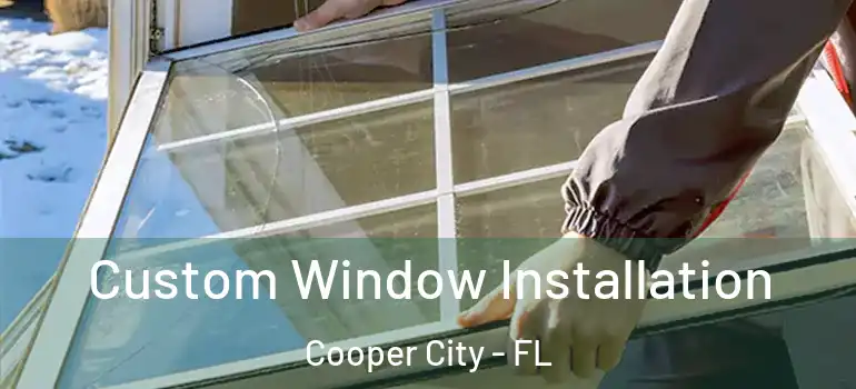  Custom Window Installation Cooper City - FL