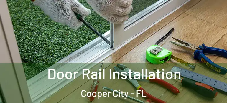  Door Rail Installation Cooper City - FL