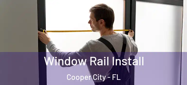  Window Rail Install Cooper City - FL